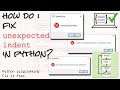 Python indentation errors (unexpected indent, etc.) -- Fix it fast!