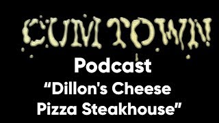 Dillon's Cheese Pizza Steakhouse ft. Tim Dillon (11-20-2017) - Cum Town Premium (EP 62)