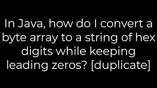 Java :In Java, how do I convert a byte array to a string of hex digits while keeping leading zeros?