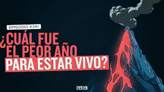 ¿Cuál fue el peor año para estar vivo? - EP #341