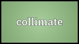 Collimate Meaning