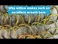 Why fresh cut willow makes an excellent wreath base x