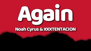 Noah Cyrus & XXXTENTACION - Again (Lyrics)