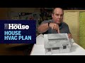 How to Create a House HVAC Plan | This Old House