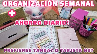 ORGANIZACIÓN SEMANAL + AHORRO DIARIO✅️ USTEDES PREFIEREN TANDAS O LA TARJETA NU? 🧐🤔