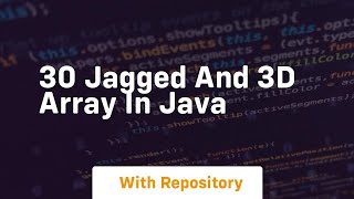 30 jagged and 3d array in java