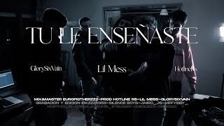 Lil Mess \u0026 GlorySixVain - Tú Le Enseñaste (Vídeo Oficial)