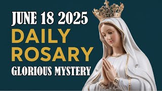 Today's Holy Rosary - June 18, 2025 | Glorious Mysteries ✨🙏