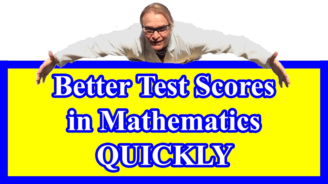 Better Test Scores In Mathematics---QUICKLY - YouTube