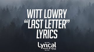 Witt Lowry - Last Letter (Prod. Steezefield) Lyrics