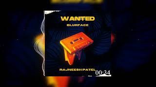 Wanted - Blurface ft. @rajneeshpatelmusic