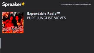 PURE JUNGLIST MOVES (made with Spreaker)