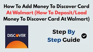 How To Add Money To Discover Card At Walmart (How To Deposit/Load Money To Discover Card At Walmart)