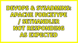 DevOps & SysAdmins: Apache ForceType / SetHandler not responding as expected