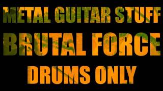 Metal Drums Only - Drum Backing Track (Brutal Force) 80 BPM