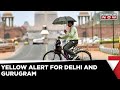 Heatwave Returns To Delhi, IMD Issues Yellow Alert | Early Monsoon | Weather Alert | English News