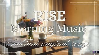 RISE - MORNING MUSIC  with Hopeful Piano and Vocals 🌅✨ Full album (morning positive ambiant)