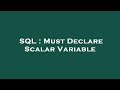 SQL : Must Declare Scalar Variable