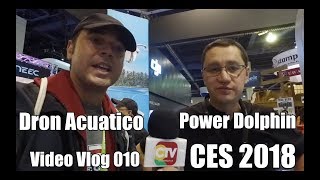 Video Vlog 010 - CES18 - Dron Acuatico - Power Dolphin