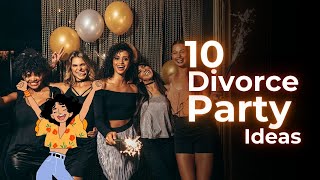 10 Divorce Party Ideas for Her | Celebrate New Beginnings