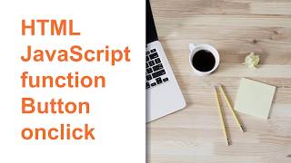 HTML and JavaScript - function - Button - onclick event