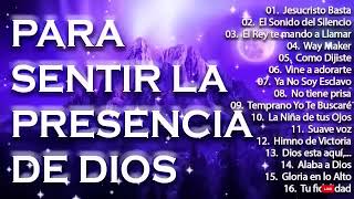 Música CRISTIANA Para Sentir La PRESENCIA De DIOS / ADORACIÓN Llena de PODER