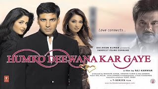 Humko Deewana Kar Gaye Full Movie | Akshay Kumar New Movie | Katrina Kaif, Bipasha Basu, Anil Kapoor