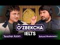 Teacher Azam O'zbekcha IELTS dan Nechchi Ball Oldi? | Bekzod Mirahmedov