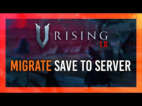 NEW: Guide to migrating private saves/worlds to dedicated servers V Rising