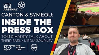 Inside the Arsenal Press Box - The Canton & Symeou Show talks early media career's ups and downs