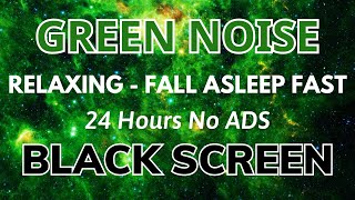 Fall Asleep Fast With Green Noise Sound For Relaxing - Black Screen | SLEEP Soun