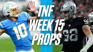 Thursday Night Football Player Props NFL 2023 | CHARGERS vs RAIDERS TNF Week 15 Prop Bets | LINEUPS