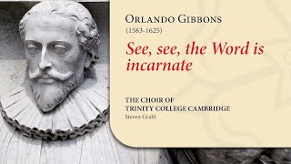 Gibbons - See, see, the Word is incarnate | The Choir of Trinity College Cambridge