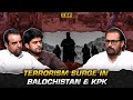 Why Is Terrorism Rising in Balochistan & KPK? 