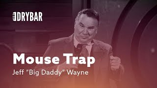 Humane Mouse Trap. Jeff "Big Daddy" Wayne