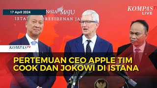 Pernyataan CEO Apple Usai Bertemu Jokowi di Istana