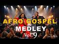 African Praise Medley 2026  Live performance Joyful Afro Gospel Praise Vol. 9