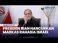 Bukan Serang Langsung Tel Aviv, Presiden Iran Ingin Hancurkan Markas Rahasia Israel di Luar Negeri