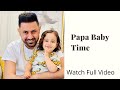 Papa Baby Time | Gurbaaz Grewal | Gippy Grewal Humble Kids |