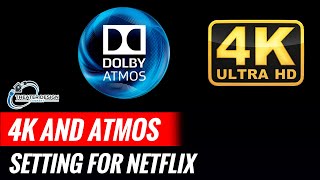 Netflix settings for UHD 4K Video and Dolby Atmos -  Are you getting the best picture and sound?