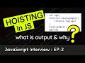 Hoisting in JavaScript | JavaScript Interview Series: Ep-02 |Relevant JavaScript Interview Questions