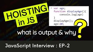 Hoisting in JavaScript | JavaScript Interview Series: Ep-02 |Relevant JavaScript Interview Questions