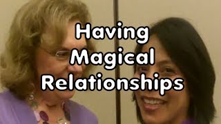 How to Create Magical Relationships