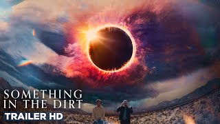 SOMETHING IN THE DIRT | Official Trailer HD