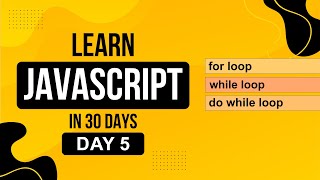 Day 5 JavaScript loop for while do while JavaScript Crash Course for Beginners 2025