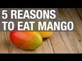 5 Reasons to Eat Mango