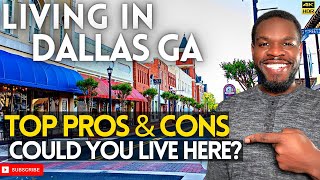 Living in Dallas, GA - Top Pros & Cons with Tour of Dallas GA Downtown - Metro Atlanta Suburb