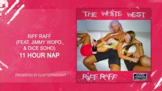 RiFF RAFF x Jimmy Wopo x Dice Soho - 11 HOUR NAP (OFFiCiAL AUDiO)