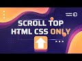 Scroll top button - back to top Using Only HTML & CSS