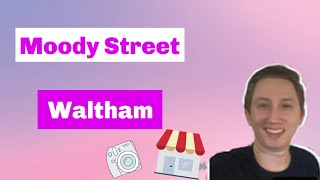Living in Waltham Ma- Exploring the Moody St Area!